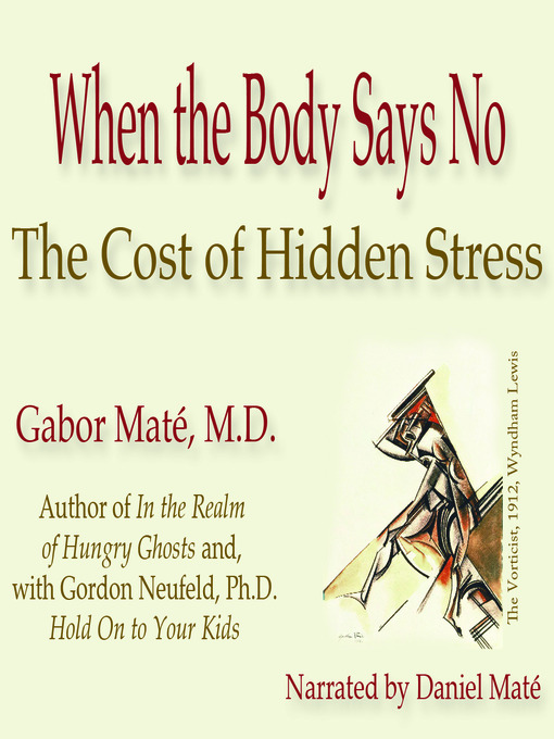 Title details for When the Body Says No by Gabor Maté - Available